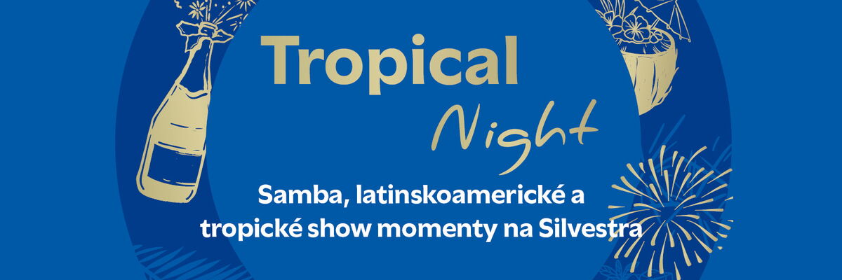 Modrý plakát „Tropical Night“ (česky) s lahví šampaňského, ohňostrojem a oznámením o sambových a tropických představeních na Silvestra.